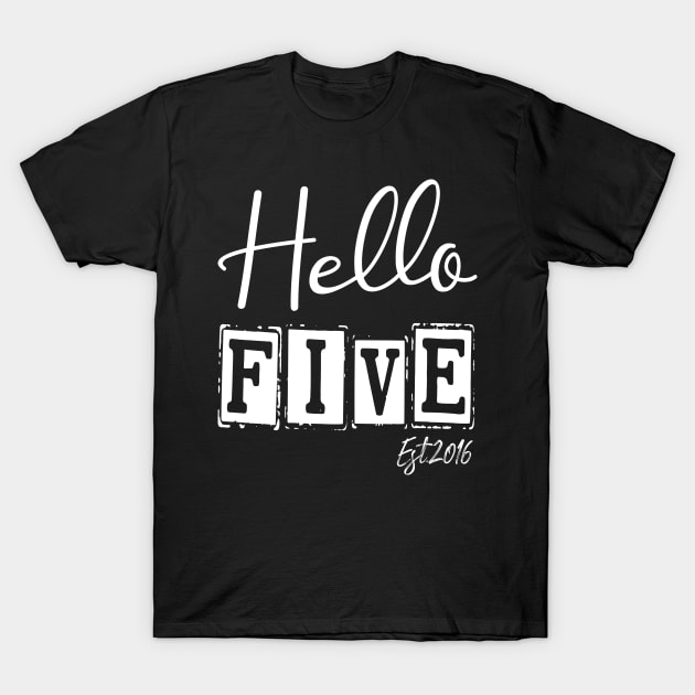 Hello Five Est.2016 5th Funny Birthday T-Shirt by shopcherroukia